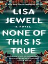 None of this is true [a novel]